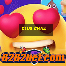 club chill