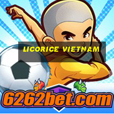 licorice vietnam