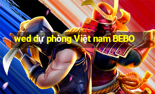 wed dự phòng Việt nam BEBO