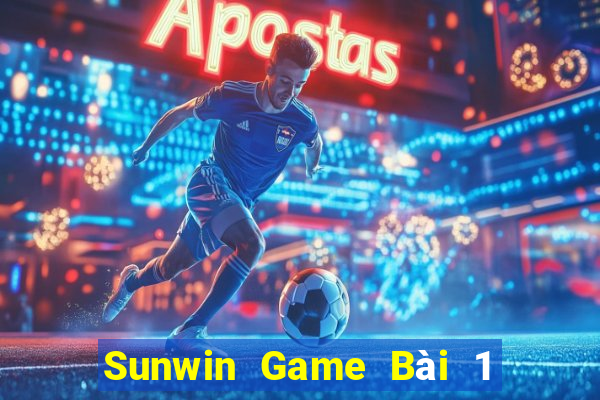 Sunwin Game Bài 1 Đổi 1