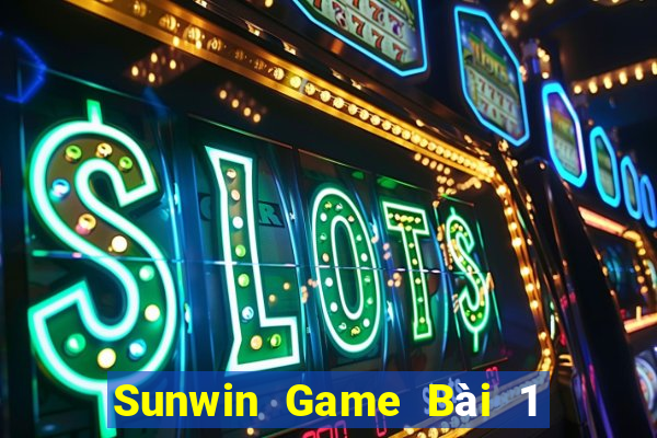 Sunwin Game Bài 1 Đổi 1