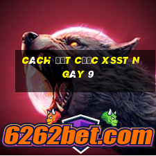 Cách đặt cược XSST ngày 9