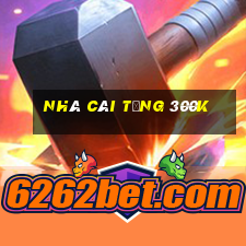 nhà cái tặng 300k