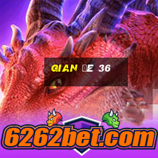 gian đê 36