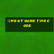 đăng ký game tặng code