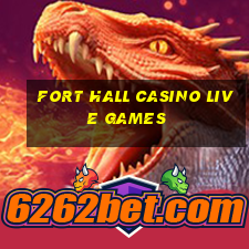 fort hall casino live games