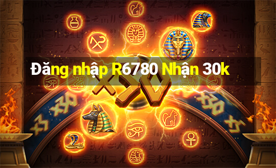 Đăng nhập R6780 Nhận 30k