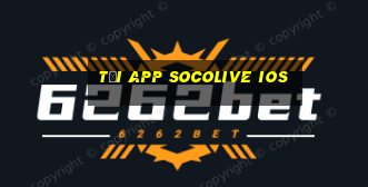 tải app socolive ios