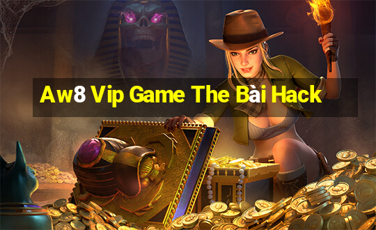 Aw8 Vip Game The Bài Hack