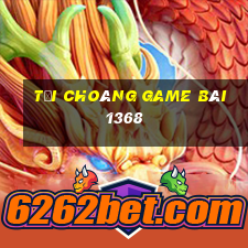 Tải Choáng Game Bài 1368