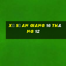 xổ số an giang 16 tháng 12