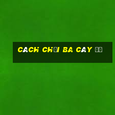 cách chơi ba cây đỏ