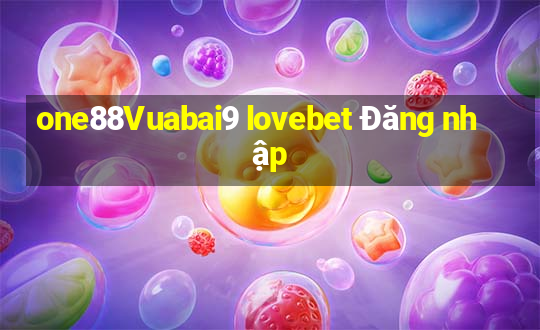 one88Vuabai9 lovebet Đăng nhập