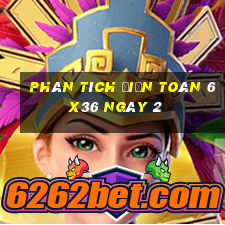 phân tích Điện Toán 6x36 ngày 2