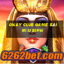 Ohay Club Game Bài Mậu Binh