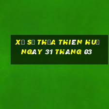 xổ số thừa thiên huế ngày 31 tháng 03