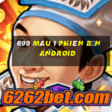 699 màu 1 phiên bản Android