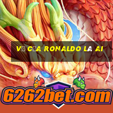 vợ của ronaldo là ai