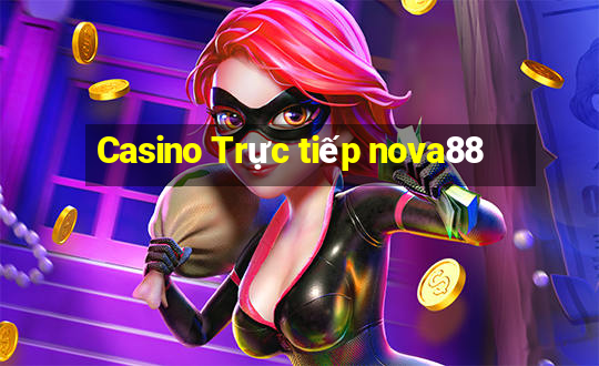 Casino Trực tiếp nova88