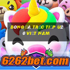 bóng đá trực tiếp u20 việt nam