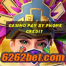 casino pay by phone credit