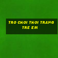 tro choi thoi trang tre em