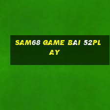 Sam68 Game Bài 52Play