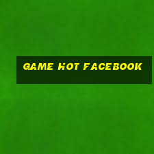 game hot facebook