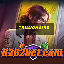 trillionaire