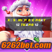 xổ số miền bắc ngày 12 tháng 12