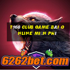 T168 Club Game Bài Online Miễn Phí