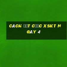 Cách đặt cược XSKT ngày 4