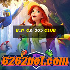 bắn cá 365 club