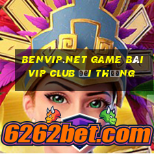 Benvip.Net Game Bài Vip Club Đổi Thưởng