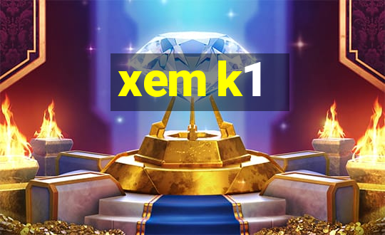 xem k1