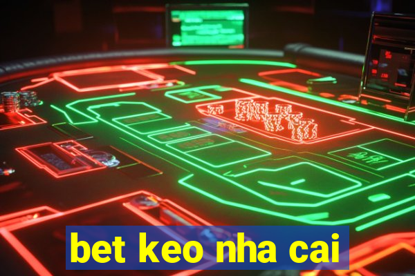 bet keo nha cai