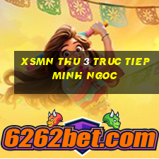 xsmn thu 3 truc tiep minh ngoc