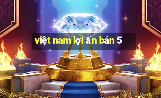 việt nam lợi ấn bản 5