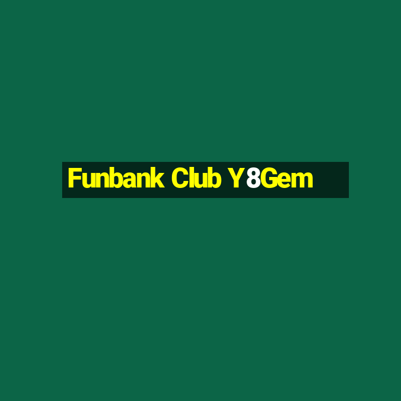 Funbank Club Y8Gem