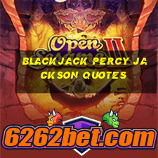 blackjack percy jackson quotes