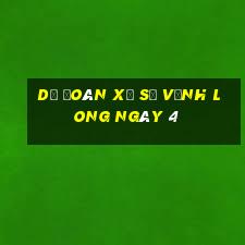 Dự Đoán Xổ Số Vĩnh Long ngày 4