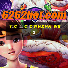 Tốc độ cực nhanh wb 3