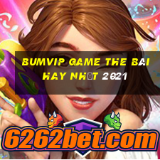 Bumvip Game The Bài Hay Nhất 2021