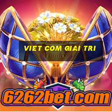 viet com giai tri