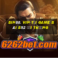 Bin88. Vin Tại Game Bài B52 Đổi Thưởng