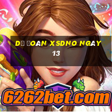 Dự đoán XSDNO ngày 13