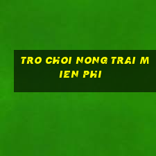 tro choi nong trai mien phi