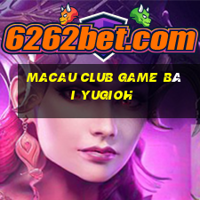 Macau Club Game Bài Yugioh