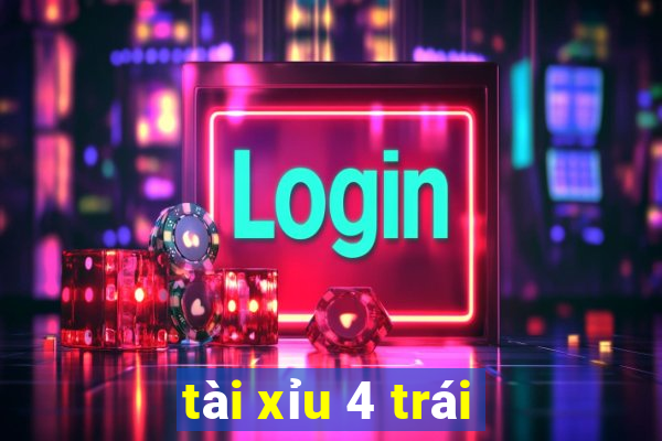 tài xỉu 4 trái