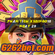 Phân tích XSBINGO18 ngày 29